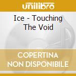 Ice - Touching The Void cd