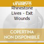 Rhinestone Lives - Exit Wounds cd musicale di Rhinestone Lives