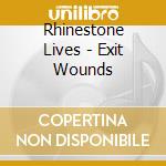 Rhinestone Lives - Exit Wounds cd