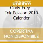 Cindy Frey - Ink Passion 2010 Calender cd