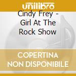 Cindy Frey - Girl At The Rock Show cd