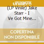 (LP Vinile) Jake Starr - I Ve Got Mine - Sorry lp vinile di Jake Starr