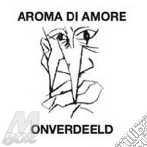 Aroma Di Amore - Onverdeeld (2 Cd) cd musicale di AROMA DI AMORE