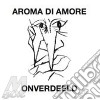 Aroma Di Amore - Onverdeeld (2 Cd) cd