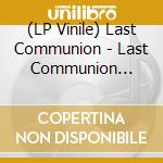 (LP Vinile) Last Communion - Last Communion (12') vinile