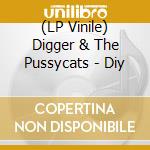 (LP Vinile) Digger & The Pussycats - Diy vinile