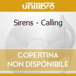 Sirens - Calling cd musicale di Sirens