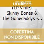 (LP Vinile) Skinny Bones & The Gonedaddys - Shot My Tv lp vinile di Skinny Bones & The Gonedaddys