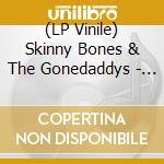 (LP Vinile) Skinny Bones & The Gonedaddys - Shot My Tv vinile