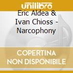 Eric Aldea & Ivan Chioss - Narcophony cd