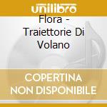 Flora - Traiettorie Di Volano cd