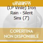 (LP Vinile) Iron Rain - Silent Sins (7') vinile