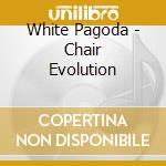 White Pagoda - Chair Evolution