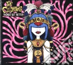 Cleopatras (The) - Things Get Better cd
