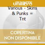 Various - Skins & Punks = Tnt cd musicale