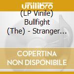 (LP Vinile) Bullfight (The) - Stranger Than The Night lp vinile di Bullfight (The)