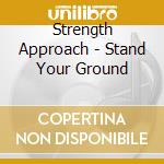 Strength Approach - Stand Your Ground