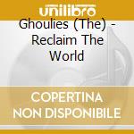 Ghoulies (The) - Reclaim The World
