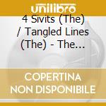 4 Sivits (The) / Tangled Lines (The) - The Tangled Lines / The 4 Sivits Split cd