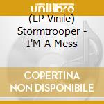 (LP Vinile) Stormtrooper - I'M A Mess lp vinile di Stormtrooper