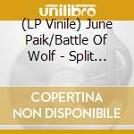 (LP Vinile) June Paik/Battle Of Wolf - Split (7') vinile