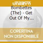 Bombettes (The) - Get Out Of My Trailer, Sailor! cd musicale di Bombettes (The)