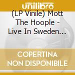 (LP Vinile) Mott The Hoople - Live In Sweden 1971 lp vinile di Mott The Hoople