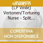 (LP Vinile) Vertonen/Torturing Nurse - Split (12') vinile