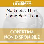 Martinets, The - Come Back Tour cd musicale di Martinets, The