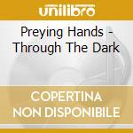 Preying Hands - Through The Dark cd