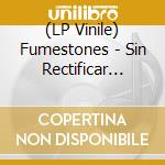 (LP Vinile) Fumestones - Sin Rectificar (7')