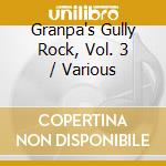 Granpa's Gully Rock, Vol. 3 / Various cd