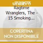 Ragtime Wranglers, The - 15 Smoking Tracks cd