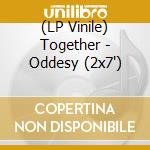(LP Vinile) Together - Oddesy (2x7