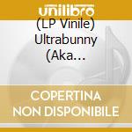 (LP Vinile) Ultrabunny (Aka Bunnybrains) - Outer Bounds Of Sound vinile