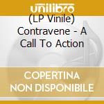 (LP Vinile) Contravene - A Call To Action vinile