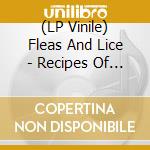 (LP Vinile) Fleas And Lice - Recipes Of Catastrophies lp vinile di Fleas And Lice