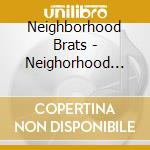 Neighborhood Brats - Neighorhood Brats cd musicale di Neighborhood Brats