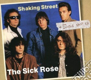 Sick Rose (The) - Shaking Street/Double Shot cd musicale di Sick Rose, The