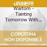 Wartorn - Tainting Tomorrow With The Blood cd