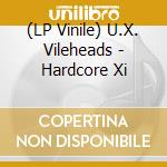 (LP Vinile) U.X. Vileheads - Hardcore Xi vinile