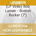 (LP Vinile) Bob Luman - Boston Rocker (7
