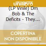 (LP Vinile) Dm Bob & The Deficits - They Called Us Country vinile