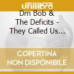 Dm Bob & The Deficits - They Called Us Country cd