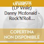 (LP Vinile) Danny Mcdonald - Rock'N'Roll Records (7