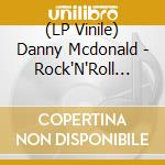 (LP Vinile) Danny Mcdonald - Rock'N'Roll Records (7') vinile