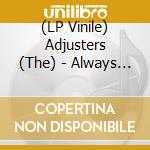 (LP Vinile) Adjusters (The) - Always At The Wrong Place... (7