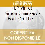(LP Vinile) Simon Chainsaw - Four On The Flour (7') vinile