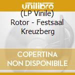 (LP Vinile) Rotor - Festsaal Kreuzberg vinile