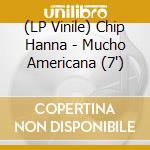 (LP Vinile) Chip Hanna - Mucho Americana (7